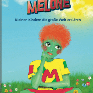 Buchcover. Melwin Melone - Kleinen Kindern die große Welt erklären