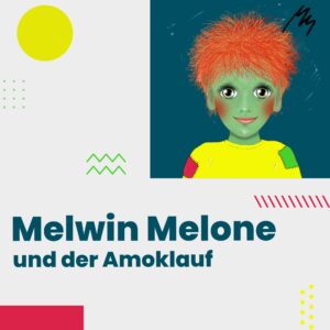 Melwin Melone und der Amoklauf